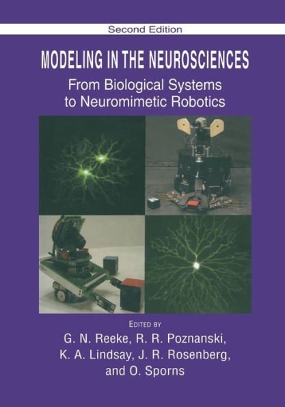 Modeling in the Neurosciences: From Biological Systems to Neuromimetic Robotics / Edition 1