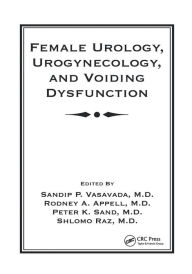 Title: Female Urology, Urogynecology, and Voiding Dysfunction / Edition 1, Author: Sandip P. Vasavada
