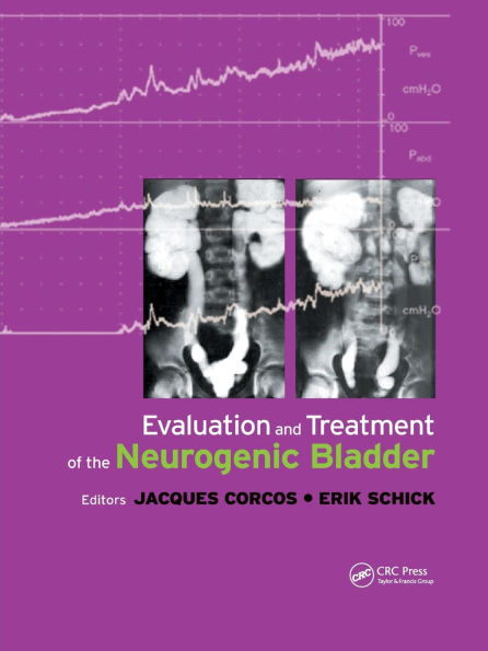 Evaluation and Treatment of the Neurogenic Bladder / Edition 1