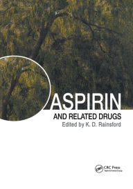 Title: Aspirin and Related Drugs / Edition 1, Author: Kim D. Rainsford