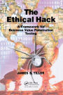The Ethical Hack: A Framework for Business Value Penetration Testing / Edition 1
