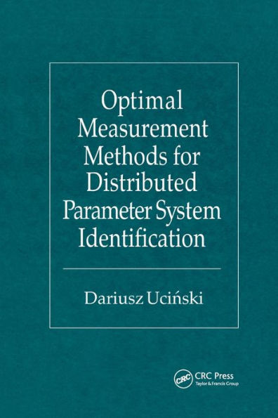 Optimal Measurement Methods for Distributed Parameter System Identification / Edition 1
