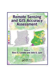 Title: Remote Sensing and GIS Accuracy Assessment / Edition 1, Author: Ross S. Lunetta