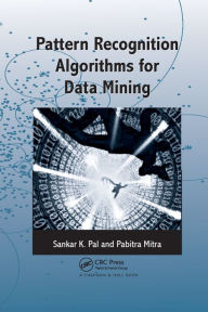 Title: Pattern Recognition Algorithms for Data Mining / Edition 1, Author: Sankar K. Pal