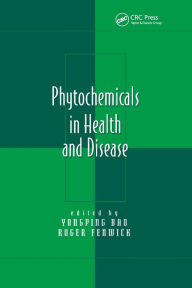 Title: Phytochemicals in Health and Disease / Edition 1, Author: Yongping Bao