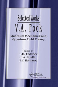 Title: V.A. Fock - Selected Works: Quantum Mechanics and Quantum Field Theory / Edition 1, Author: L.D. Faddeev