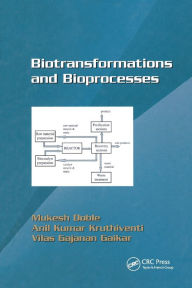 Title: Biotransformations and Bioprocesses / Edition 1, Author: Mukesh Doble