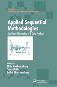 Title: Applied Sequential Methodologies: Real-World Examples with Data Analysis / Edition 1, Author: Nitis Mukhopadhyay