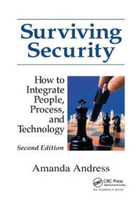 Title: Surviving Security: How to Integrate People, Process, and Technology / Edition 2, Author: Amanda Andress