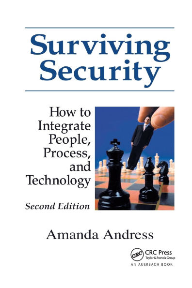 Surviving Security: How to Integrate People, Process, and Technology / Edition 2