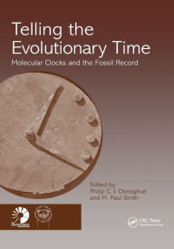 Title: Telling the Evolutionary Time: Molecular Clocks and the Fossil Record / Edition 1, Author: Philip C J Donoghue