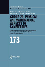 Title: GROUP 24: Physical and Mathematical Aspects of Symmetries: Proceedings of the 24th International Colloquium on Group Theoretical Methods in Physics, Paris, 15-20 July 2002 / Edition 1, Author: J.P Gazeau