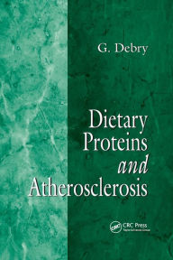 Title: Dietary Proteins and Atherosclerosis / Edition 1, Author: G. Debry