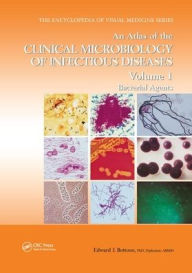 Title: An Atlas of the Clinical Microbiology of Infectious Diseases, Volume 1: Bacterial Agents / Edition 1, Author: Edward J. Bottone