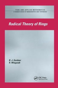 Title: Radical Theory of Rings / Edition 1, Author: J.W. Gardner