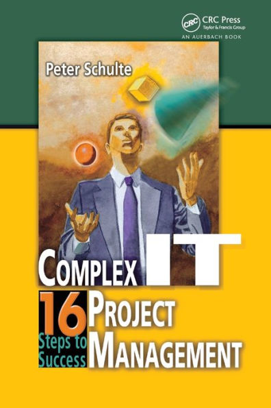 Complex IT Project Management: 16 Steps to Success / Edition 1