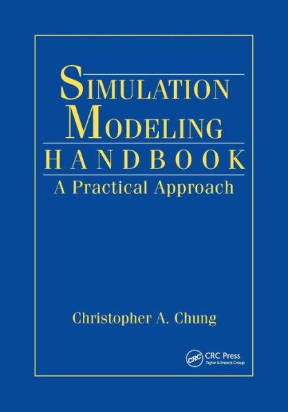 Simulation Modeling Handbook: A Practical Approach / Edition 1