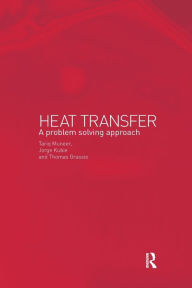 Title: Heat Transfer: A Problem Solving Approach / Edition 1, Author: Kubie Jorge
