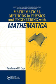 Title: Mathematical Methods in Physics and Engineering with Mathematica / Edition 1, Author: Ferdinand F. Cap