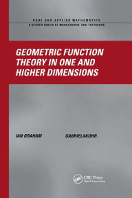 Title: Geometric Function Theory in One and Higher Dimensions / Edition 1, Author: Ian Graham
