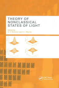 Title: Theory of Nonclassical States of Light / Edition 1, Author: V.V. Dodonov