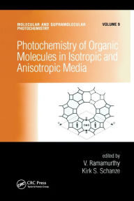 Title: Photochemistry of Organic Molecules in Isotropic and Anisotropic Media / Edition 1, Author: V. Ramamurthy