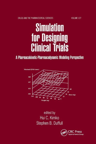 Simulation for Designing Clinical Trials: A Pharmacokinetic-Pharmacodynamic Modeling Perspective / Edition 1