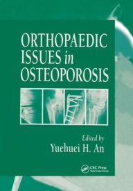 Title: Orthopaedic Issues in Osteoporosis / Edition 1, Author: Yuehuei H. An