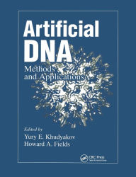 Title: Artificial DNA: Methods and Applications / Edition 1, Author: Yury E. Khudyakov