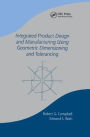 Integrated Product Design and Manufacturing Using Geometric Dimensioning and Tolerancing / Edition 1