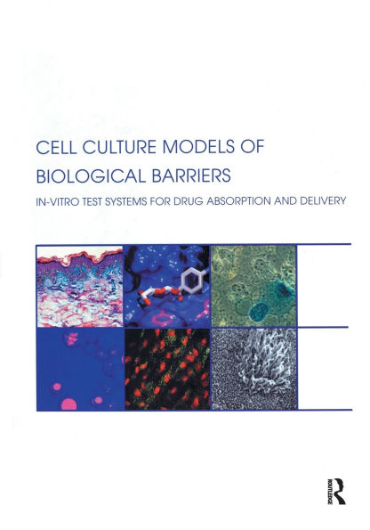 Cell Culture Models of Biological Barriers: vitro Test Systems for Drug Absorption and Delivery
