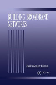 Title: Building Broadband Networks / Edition 1, Author: Marlyn Kemper Littman