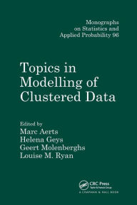 Title: Topics in Modelling of Clustered Data / Edition 1, Author: Marc Aerts