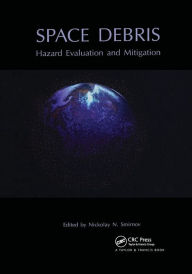 Title: Space Debris: Hazard Evaluation and Debris / Edition 1, Author: N.N. Smirnov