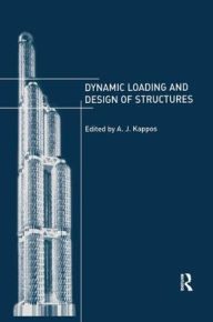 Title: Dynamic Loading and Design of Structures / Edition 1, Author: Andreas Kappos
