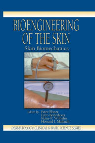 Title: Bioengineering of the Skin: Skin Biomechanics, Volume V / Edition 1, Author: Peter Elsner