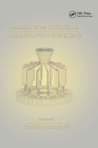 Title: Modeling for Casting and Solidification Processing / Edition 1, Author: Kuang-Oscar Yu