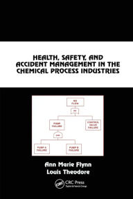 Title: Health, Safety, and Accident Management in the Chemical Process Industries: A Complete Compressed Domain Approach / Edition 2, Author: Ann Marie Flynn