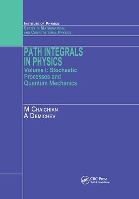 Path Integrals in Physics: Volume I Stochastic Processes and Quantum Mechanics