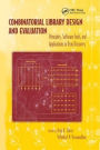 Combinatorial Library Design and Evaluation: Principles, Software, Tools, and Applications in Drug Discovery / Edition 1