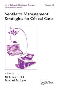Title: Ventilator Management Strategies for Critical Care / Edition 1, Author: Nicholas  Hill