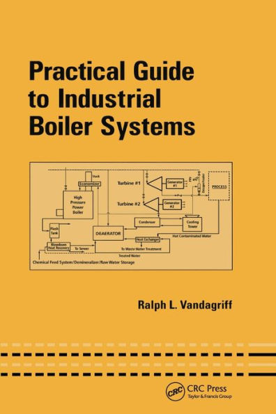 Practical Guide to Industrial Boiler Systems / Edition 1