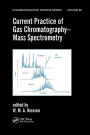 Current Practice of Gas Chromatography-Mass Spectrometry / Edition 1