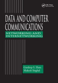 Title: Data and Computer Communications: Networking and Internetworking / Edition 1, Author: Gurdeep S. Hura