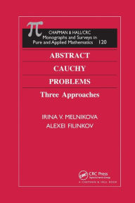 Title: Abstract Cauchy Problems: Three Approaches / Edition 1, Author: Irina V. Melnikova