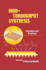 High-Throughput Synthesis: Principles and Practices / Edition 1