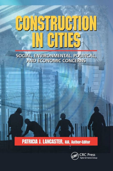 Construction in Cities: Social, Environmental, Political, and Economic Concerns / Edition 1