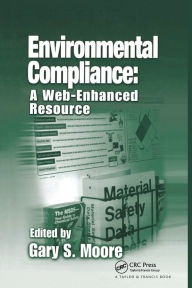 Title: Environmental Compliance: A Web-Enhanced Resource / Edition 1, Author: Gary S. Moore