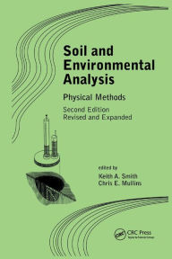 Title: Soil and Environmental Analysis: Physical Methods, Revised, and Expanded / Edition 2, Author: Keith A. Smith