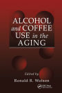 Alcohol and Coffee Use in the Aging / Edition 1